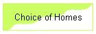 Choice of Homes